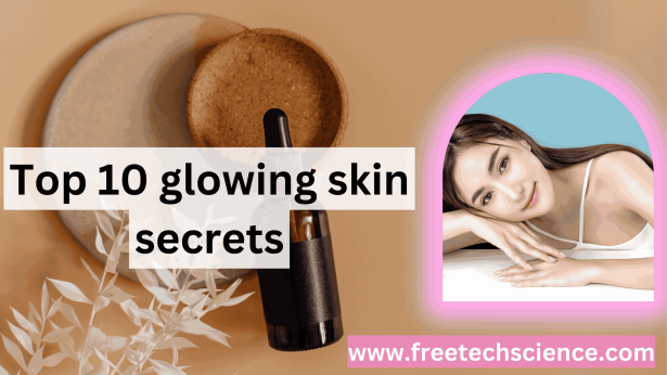 top 10 glowing skin secrets